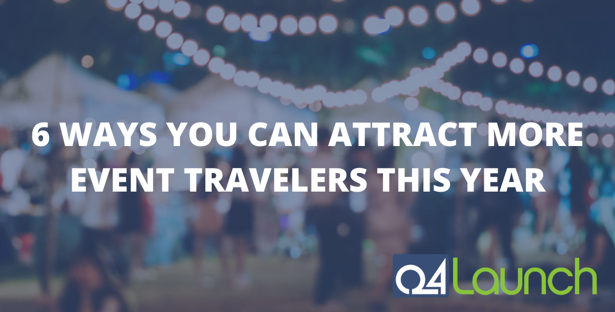 6 WAYS YOU CAN ATTRACT MORE EVENT TRAVELERS THIS YEAR